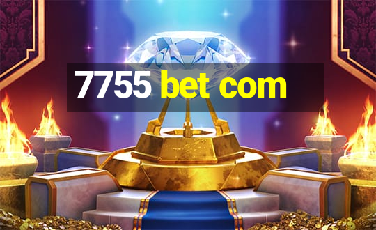 7755 bet com