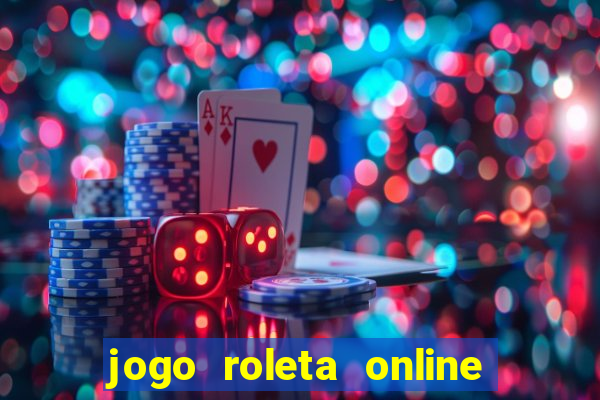 jogo roleta online ganhar dinheiro