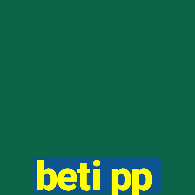 beti pp