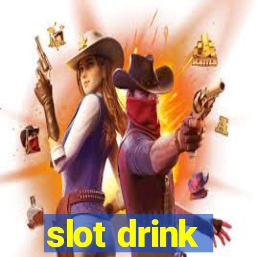 slot drink