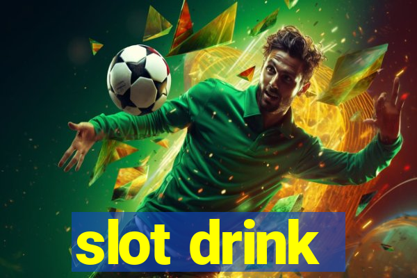 slot drink