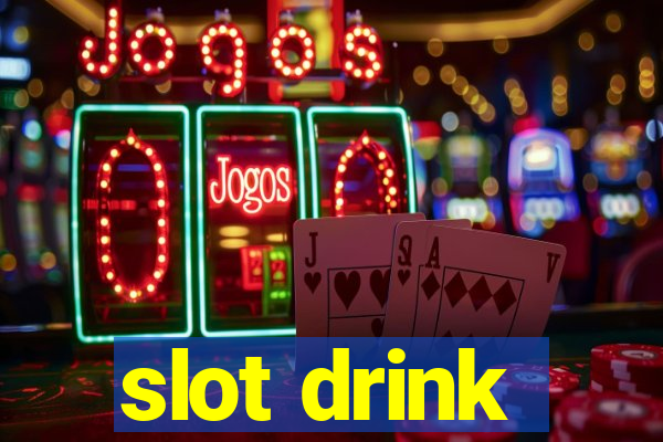 slot drink