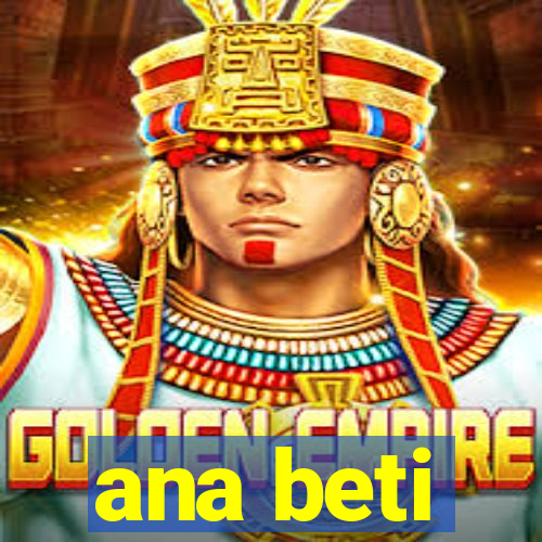 ana beti