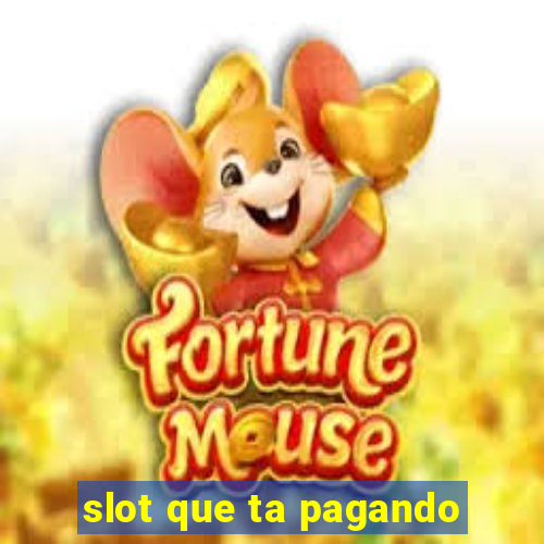 slot que ta pagando