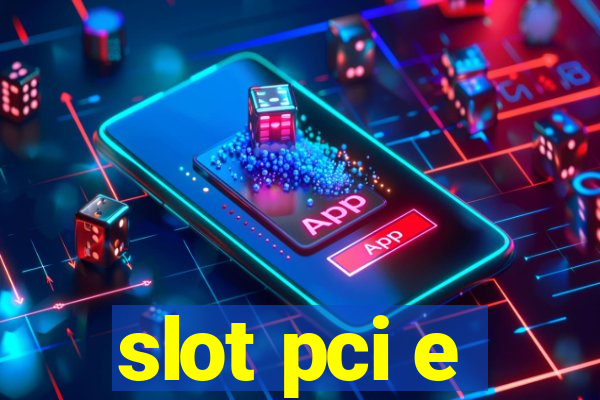 slot pci e