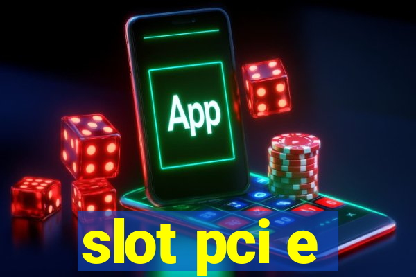 slot pci e