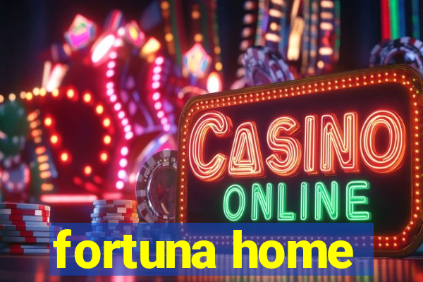 fortuna home