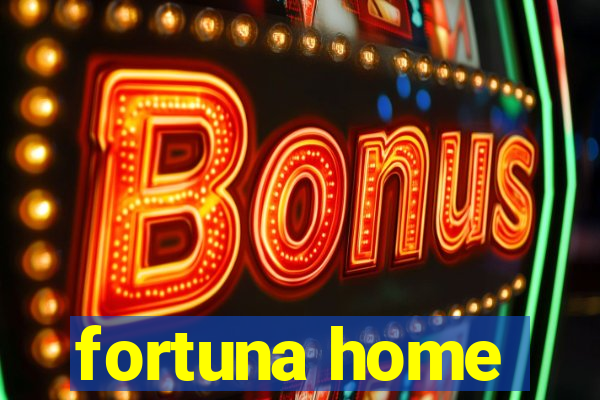 fortuna home