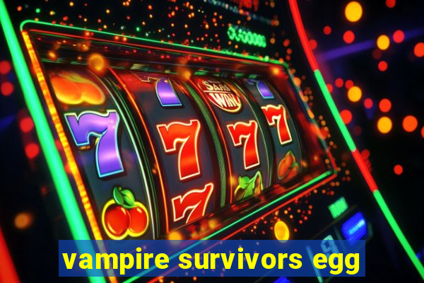 vampire survivors egg