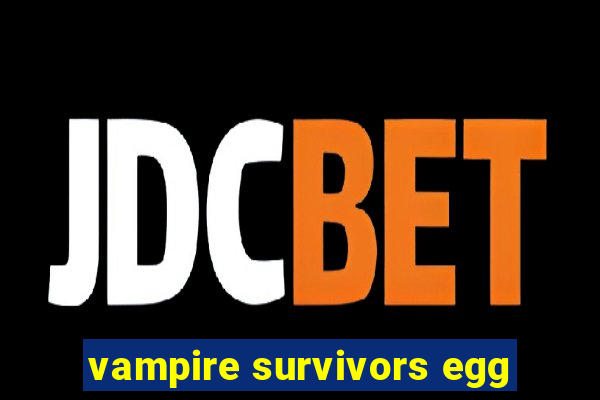 vampire survivors egg