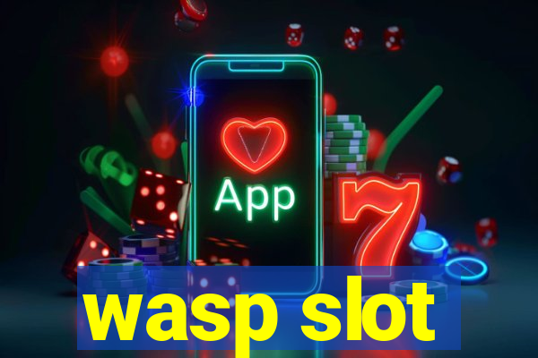 wasp slot