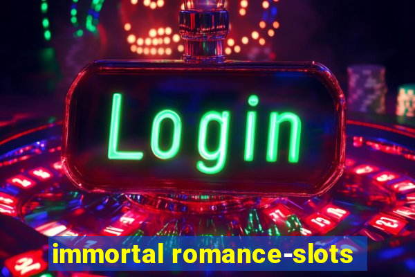 immortal romance-slots