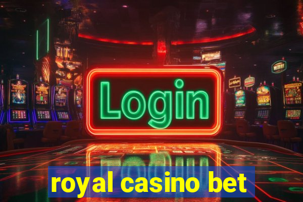 royal casino bet