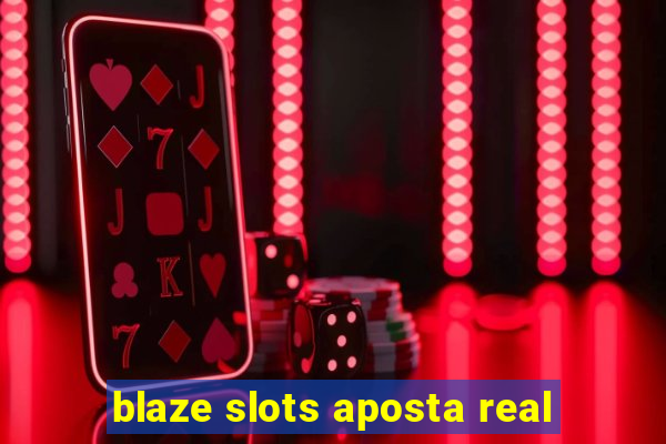 blaze slots aposta real