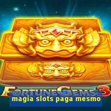 magia slots paga mesmo