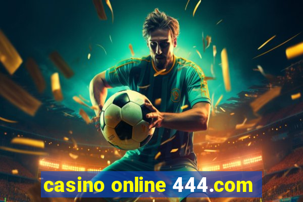 casino online 444.com