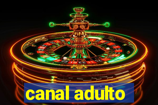 canal adulto