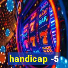 handicap -5