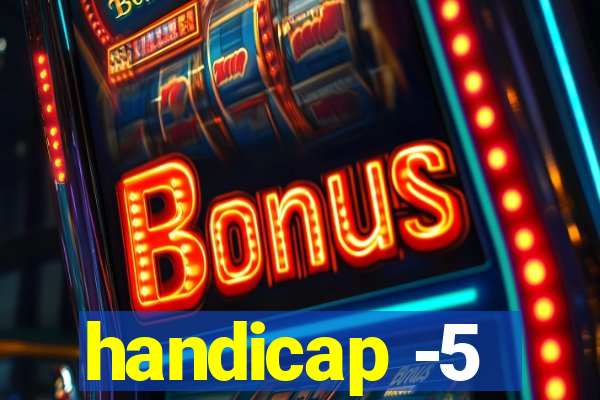 handicap -5