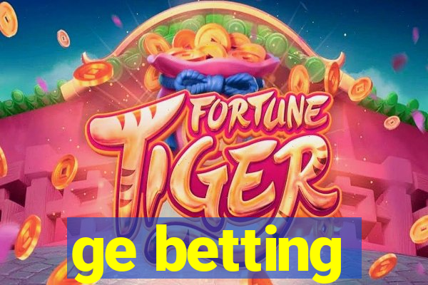 ge betting