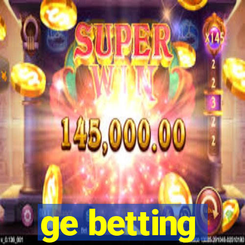 ge betting