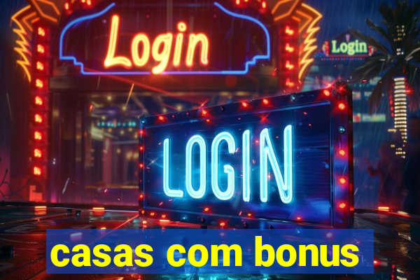 casas com bonus