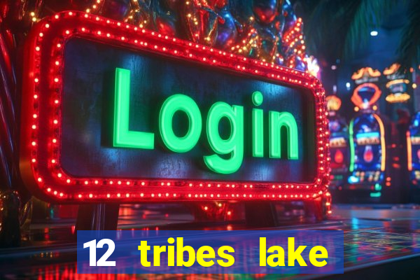 12 tribes lake chelan casino