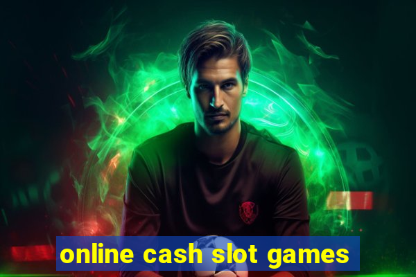 online cash slot games