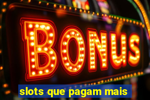 slots que pagam mais