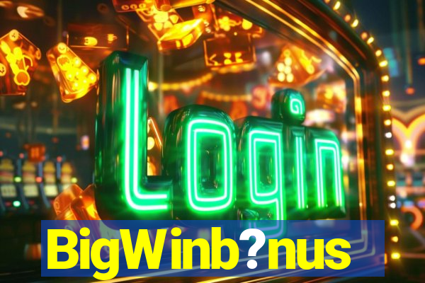 BigWinb?nus