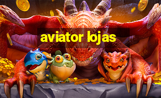 aviator lojas