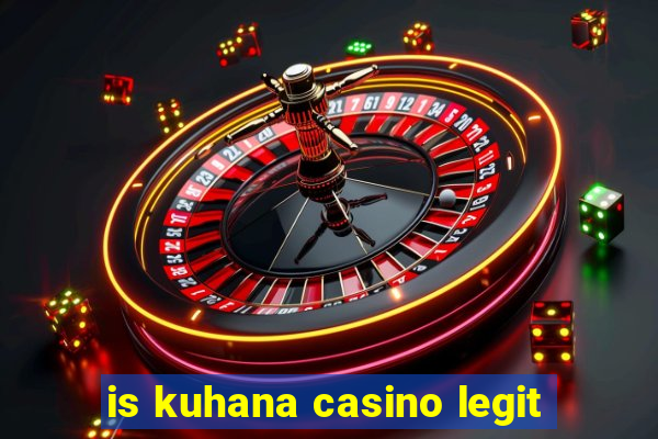 is kuhana casino legit