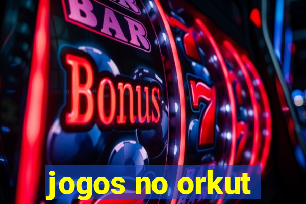 jogos no orkut