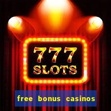 free bonus casinos no deposit