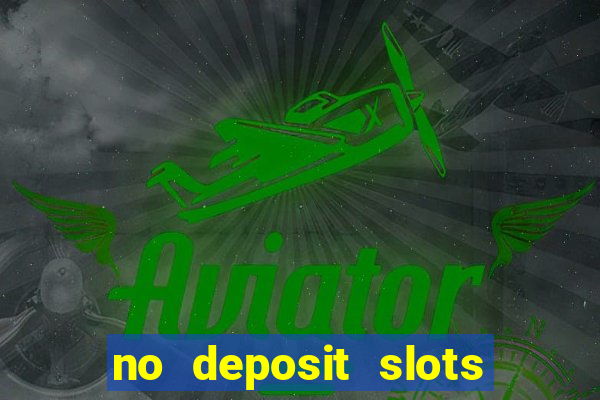 no deposit slots free spins