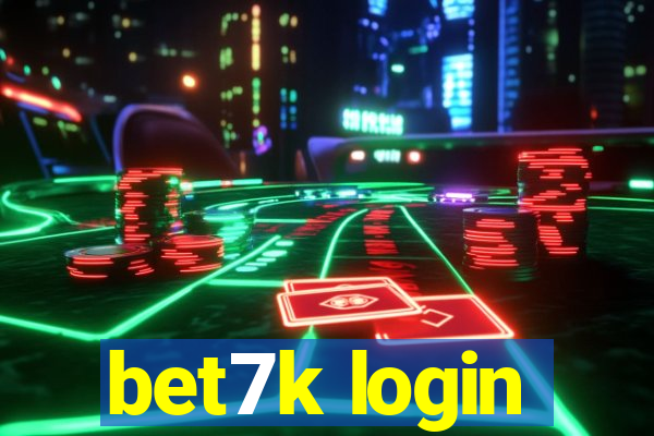 bet7k login