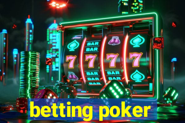 betting poker