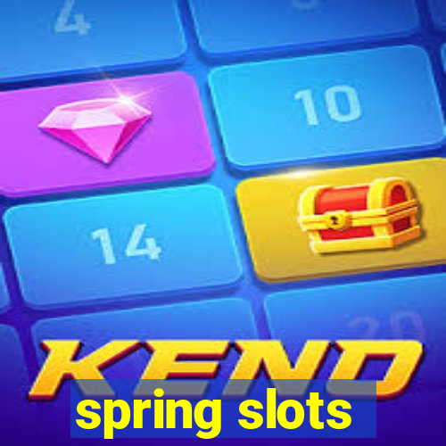 spring slots