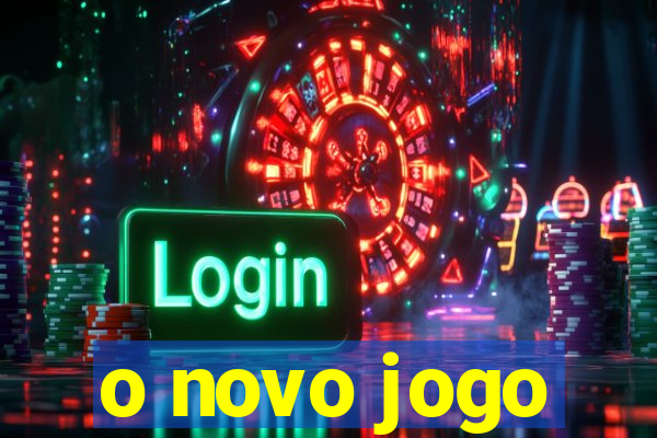 o novo jogo