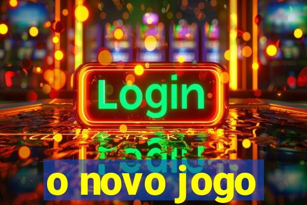 o novo jogo