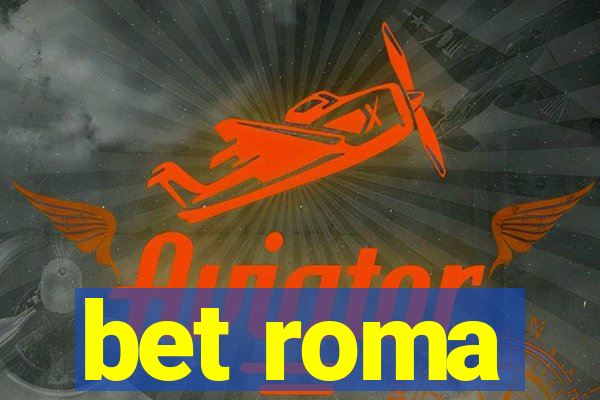 bet roma