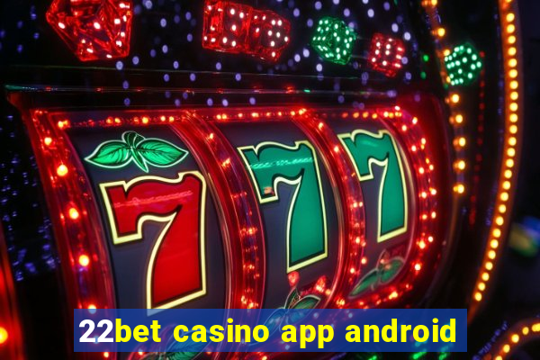 22bet casino app android