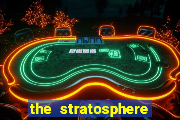 the stratosphere hotel and casino las vegas