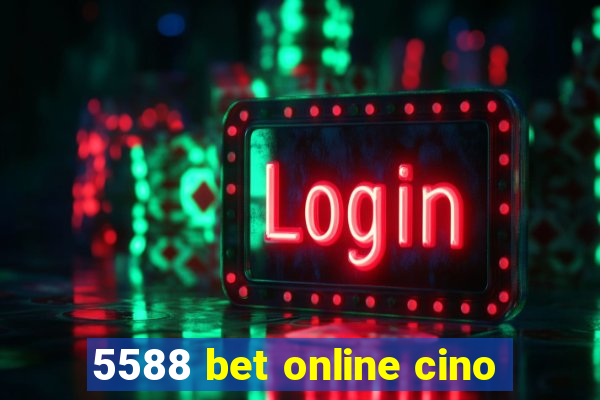 5588 bet online cino