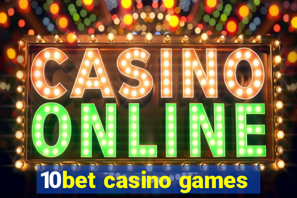 10bet casino games