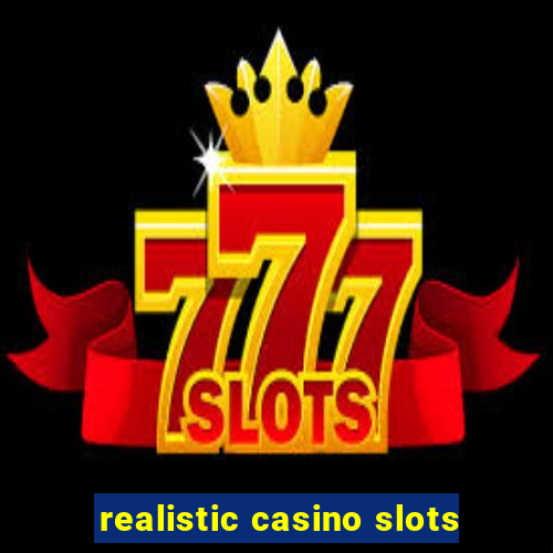 realistic casino slots