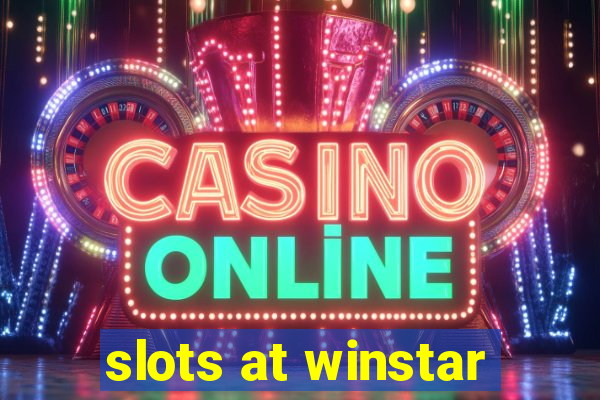 slots at winstar