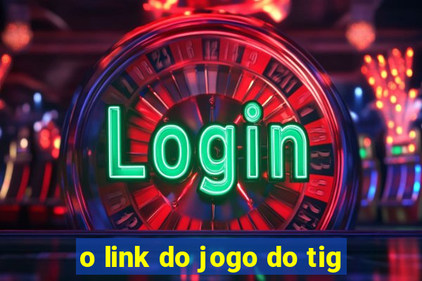 o link do jogo do tig