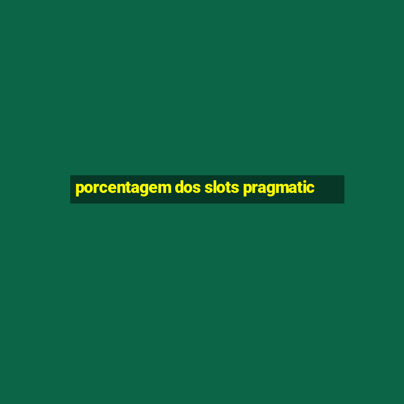 porcentagem dos slots pragmatic