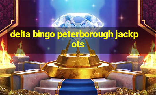 delta bingo peterborough jackpots